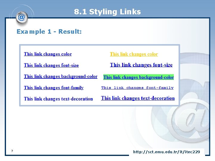 8. 1 Styling Links Example 1 - Result: 7 http: //sct. emu. edu. tr/it/itec