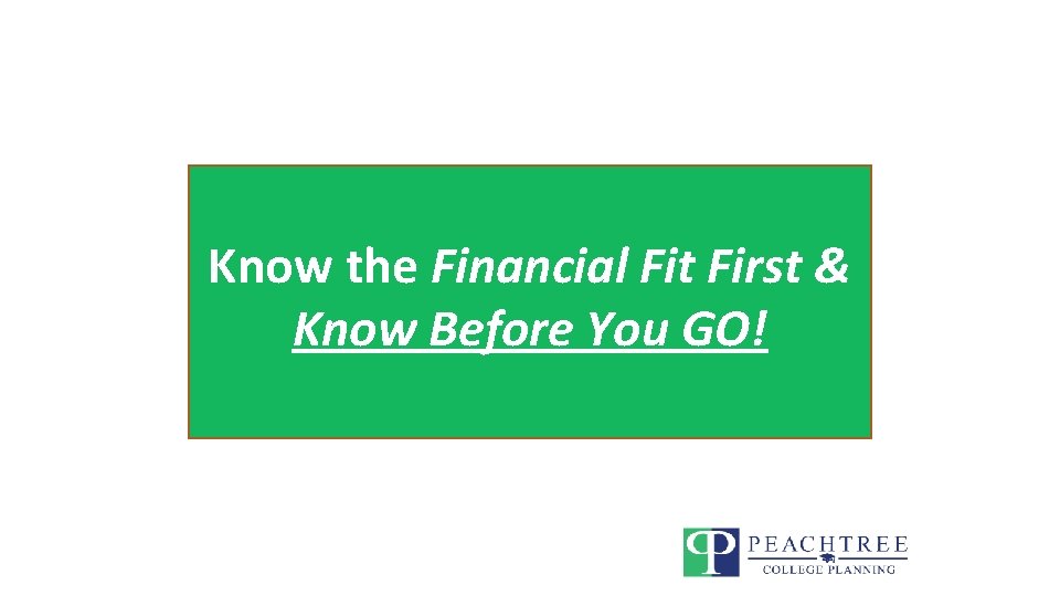 Know the Financial Fit First & Know Before You GO! 