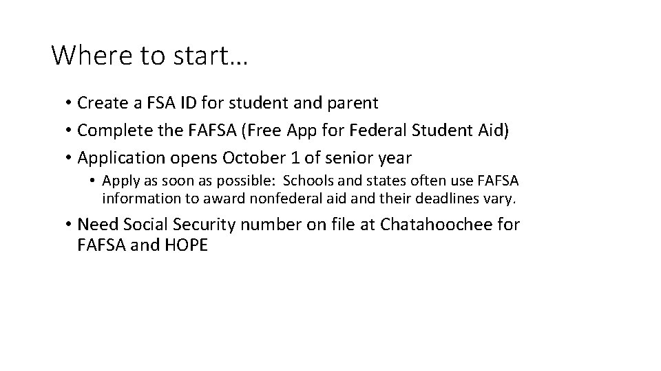 Where to start… • Create a FSA ID for student and parent • Complete