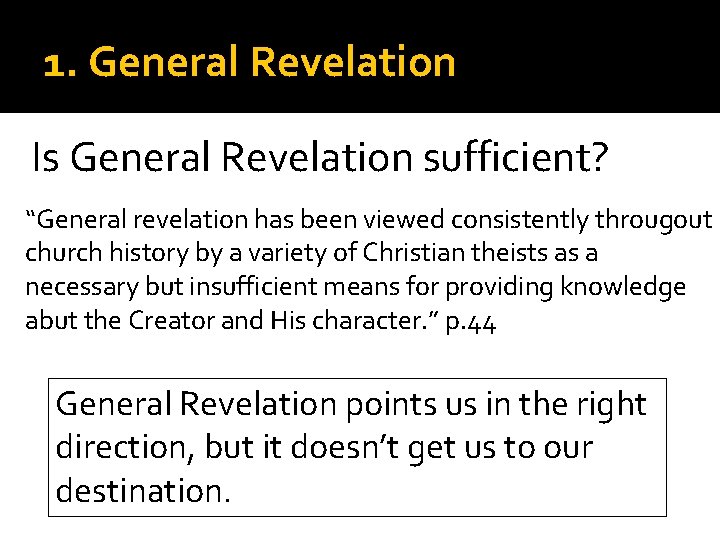 1. General Revelation Is General Revelation sufficient? “General revelation has been viewed consistently througout