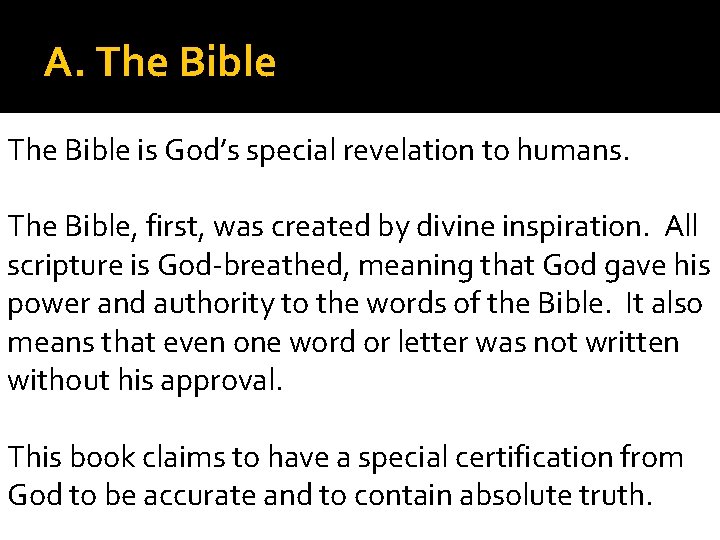 A. The Bible is God’s special revelation to humans. The Bible, first, was created