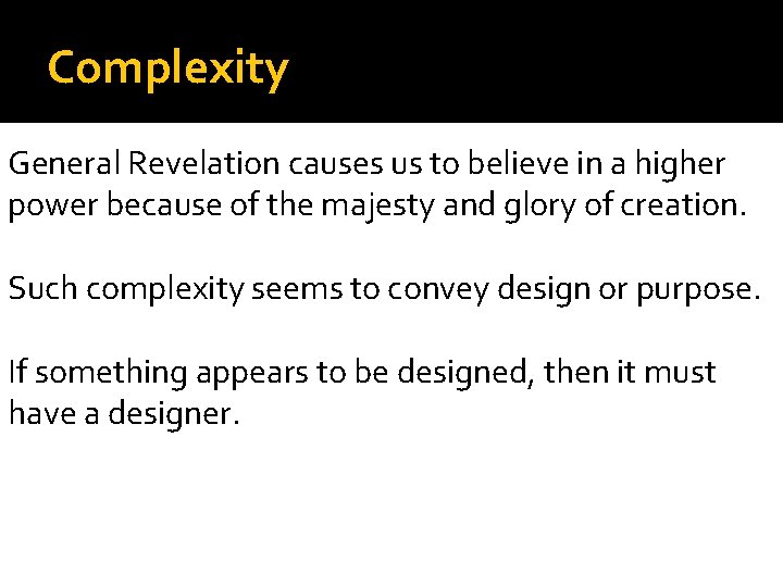 Complexity General Revelation causes us to believe in a higher power because of the