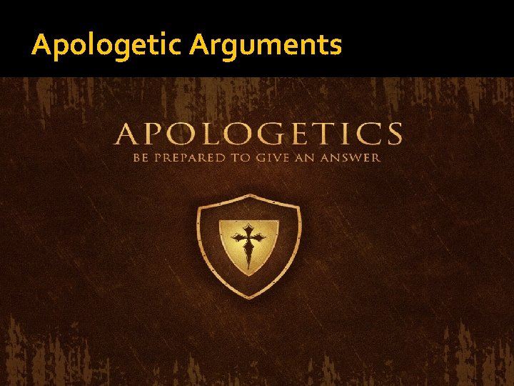 Apologetic Arguments 