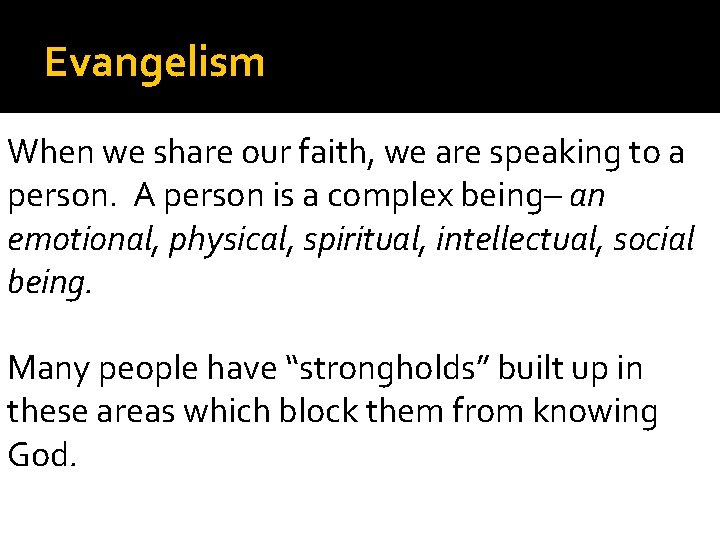 Evangelism When we share our faith, we are speaking to a person. A person