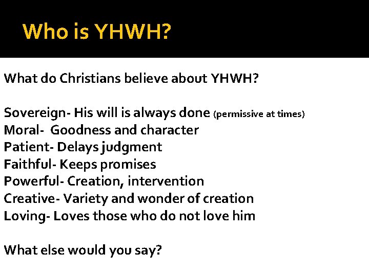 Who is YHWH? What do Christians believe about YHWH? Sovereign- His will is always