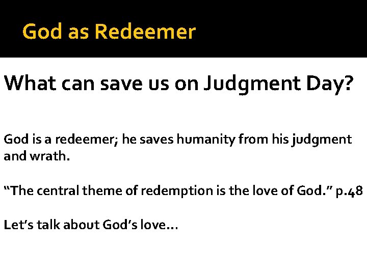 God as Redeemer What can save us on Judgment Day? God is a redeemer;