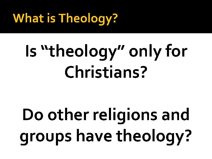 What is Theology? Is “theology” only for Christians? Do other religions and groups have