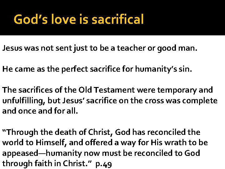 God’s love is sacrifical Jesus was not sent just to be a teacher or