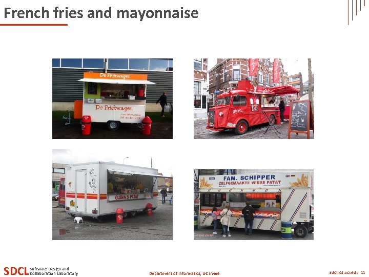 French fries and mayonnaise SDCL Software Design and Collaboration Laboratory Department of Informatics, UC