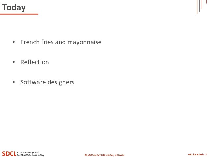 Today • French fries and mayonnaise • Reflection • Software designers SDCL Software Design