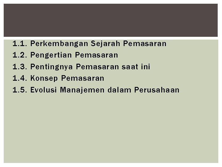 1. 1. 1. 2. 1. 3. 1. 4. 1. 5. Perkembangan Sejarah Pemasaran Pengertian