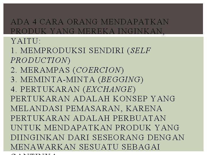 ADA 4 CARA ORANG MENDAPATKAN PRODUK YANG MEREKA INGINKAN, YAITU: 1. MEMPRODUKSI SENDIRI (SELF