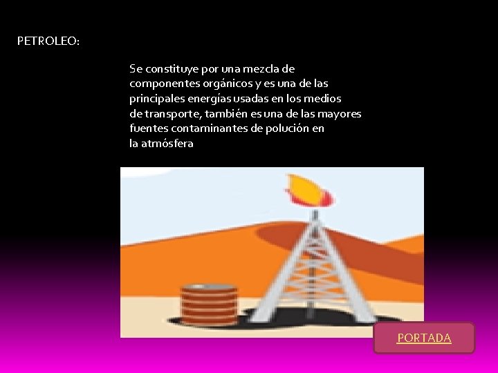 PETROLEO: Se constituye por una mezcla de componentes orgánicos y es una de las