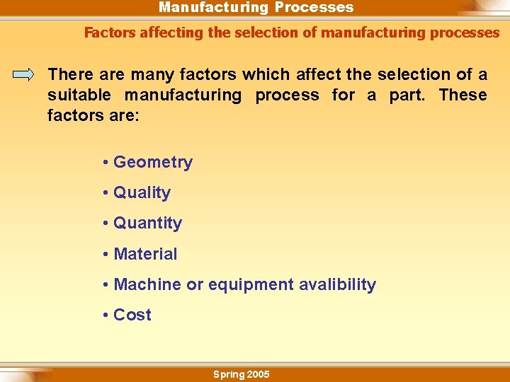 Manufacturing Processes Factors affecting the selection of manufacturing processes There are many factors which