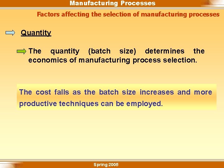 Manufacturing Processes Factors affecting the selection of manufacturing processes Quantity The quantity (batch size)