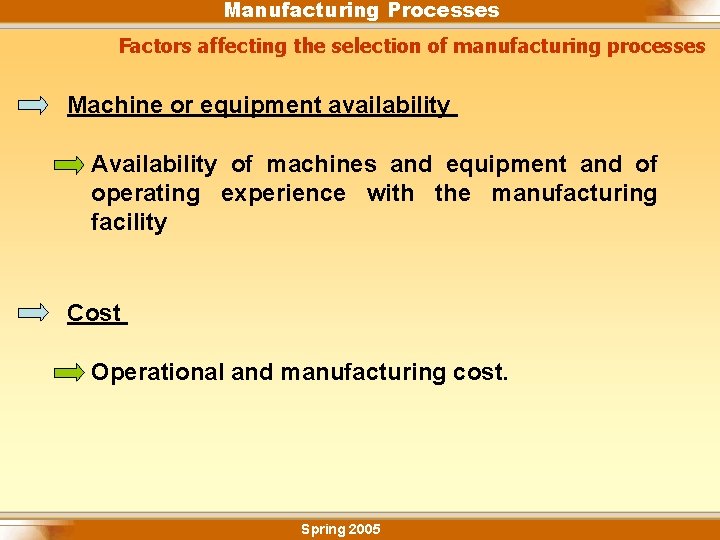 Manufacturing Processes Factors affecting the selection of manufacturing processes Machine or equipment availability Availability