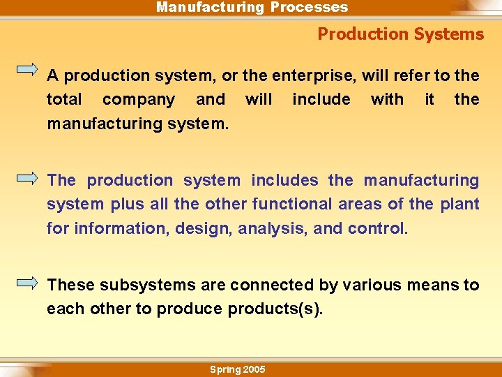 Manufacturing Processes Production Systems A production system, or the enterprise, will refer to the
