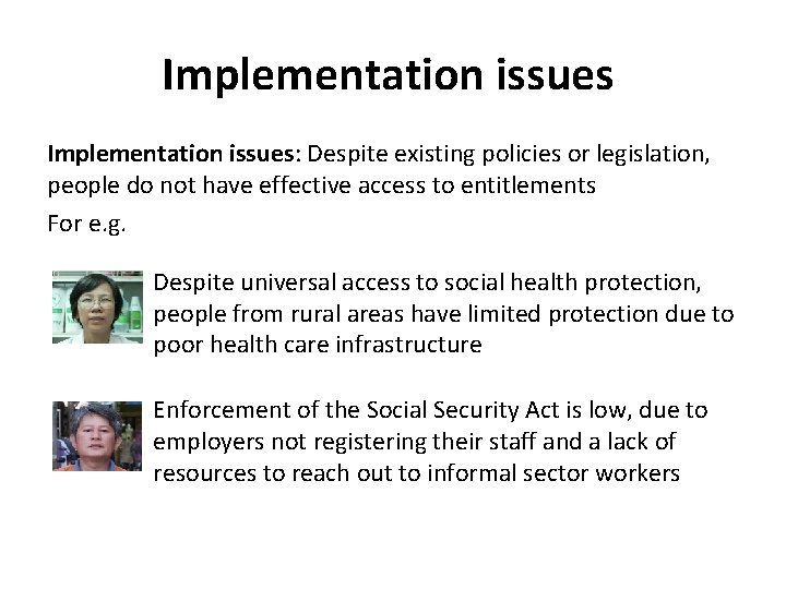 Implementation issues: Despite existing policies or legislation, people do not have effective access to