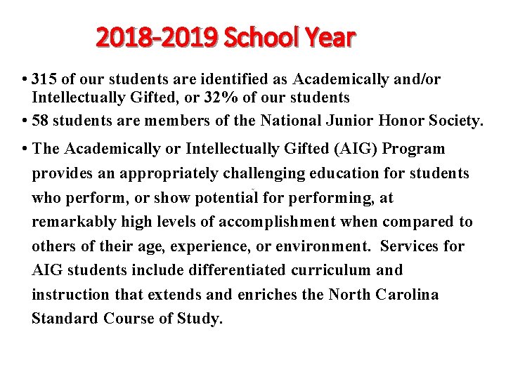 2018 -2019 School Year • 315 of our students are identified as Academically and/or