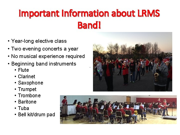 Important Information about LRMS Band! • Year-long elective class • Two evening concerts a