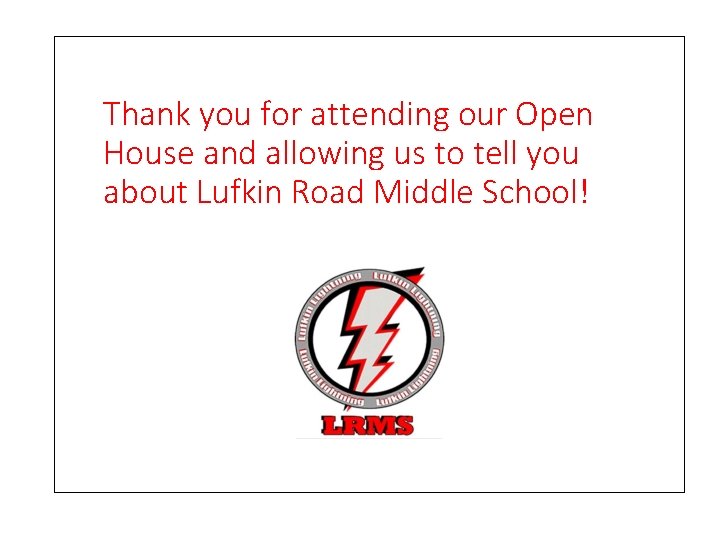 Thank you for attending our Open House and allowing us to tell you about