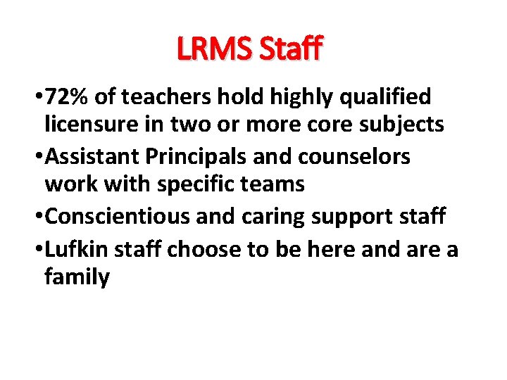 LRMS Staff • 72% of teachers hold highly qualified licensure in two or more