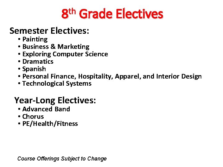 8 th Grade Electives Semester Electives: • Painting • Business & Marketing • Exploring