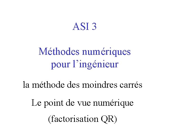 ASI 3 Méthodes numériques pour l’ingénieur la méthode des moindres carrés Le point de