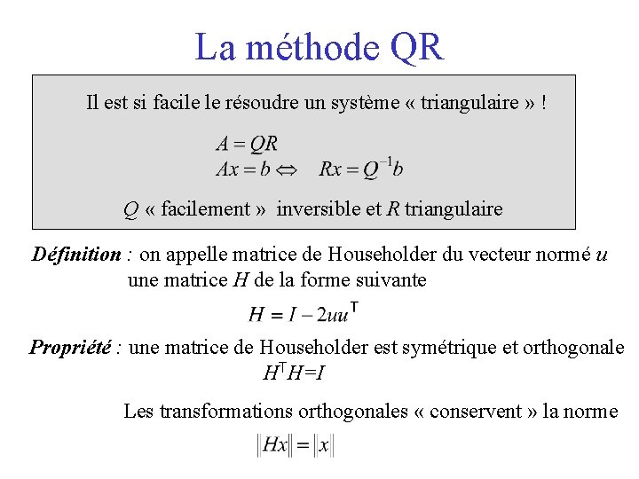 La méthode QR Il est si facile le résoudre un système « triangulaire »