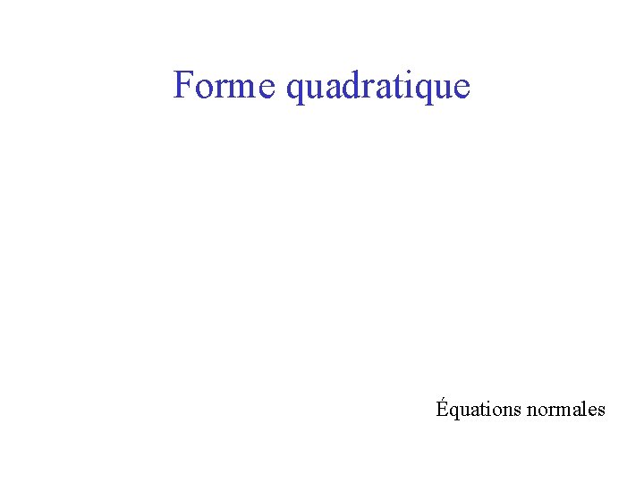 Forme quadratique Équations normales 