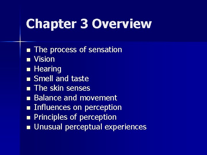 Chapter 3 Overview n n n n n The process of sensation Vision Hearing Chapter 3 Overview n n n n n The process of sensation Vision Hearing