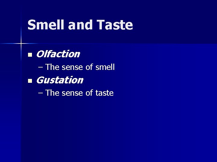 Smell and Taste n Olfaction – The sense of smell n Gustation – The Smell and Taste n Olfaction – The sense of smell n Gustation – The