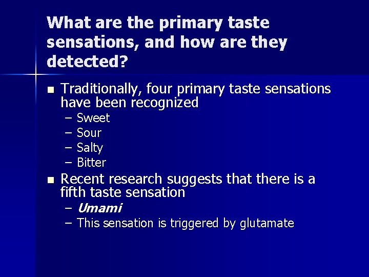 What are the primary taste sensations, and how are they detected? n Traditionally, four What are the primary taste sensations, and how are they detected? n Traditionally, four