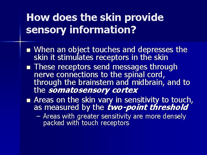 How does the skin provide sensory information? n n n When an object touches How does the skin provide sensory information? n n n When an object touches