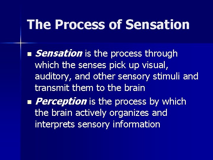 The Process of Sensation n Sensation is the process through which the senses pick The Process of Sensation n Sensation is the process through which the senses pick