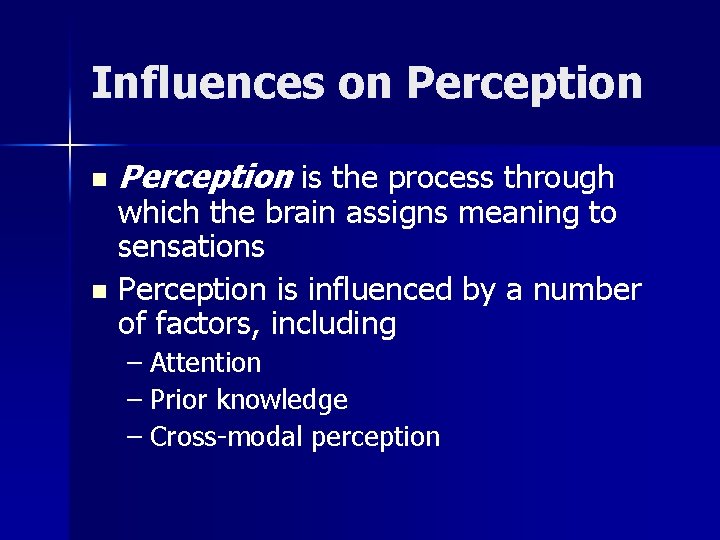 Influences on Perception is the process through which the brain assigns meaning to sensations Influences on Perception is the process through which the brain assigns meaning to sensations
