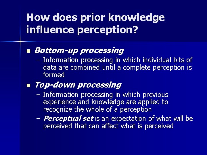 How does prior knowledge influence perception? n Bottom-up processing – Information processing in which How does prior knowledge influence perception? n Bottom-up processing – Information processing in which