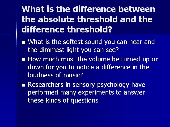 What is the difference between the absolute threshold and the difference threshold? n n What is the difference between the absolute threshold and the difference threshold? n n