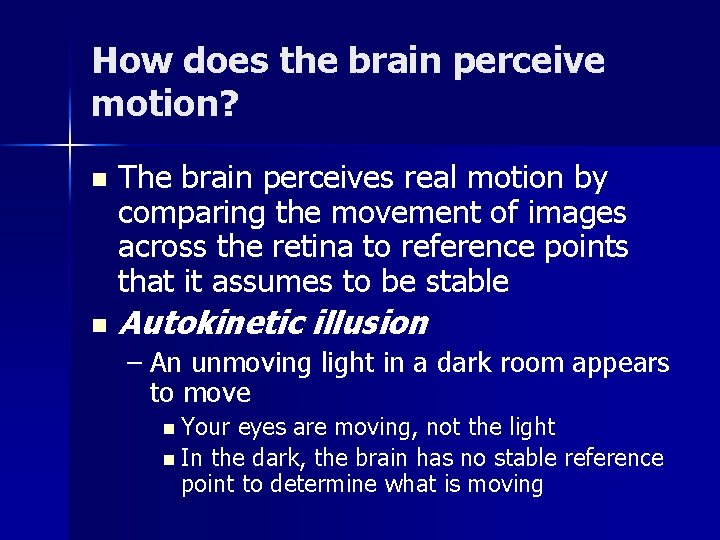 How does the brain perceive motion? n n The brain perceives real motion by How does the brain perceive motion? n n The brain perceives real motion by