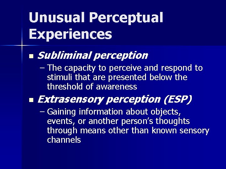 Unusual Perceptual Experiences n Subliminal perception – The capacity to perceive and respond to Unusual Perceptual Experiences n Subliminal perception – The capacity to perceive and respond to