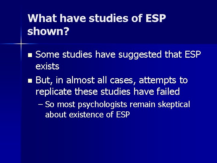 What have studies of ESP shown? Some studies have suggested that ESP exists n What have studies of ESP shown? Some studies have suggested that ESP exists n