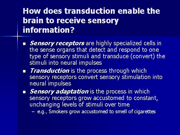 How does transduction enable the brain to receive sensory information? n n n Sensory How does transduction enable the brain to receive sensory information? n n n Sensory