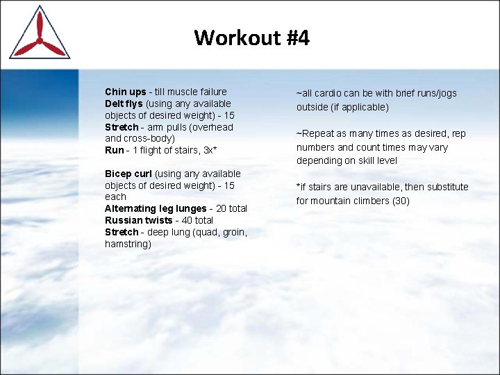 Workout #4 Chin ups - till muscle failure Delt flys (using any available objects Workout #4 Chin ups - till muscle failure Delt flys (using any available objects