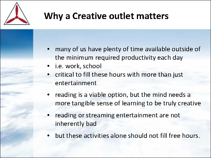 Why a Creative outlet matters • many of us have plenty of time available Why a Creative outlet matters • many of us have plenty of time available