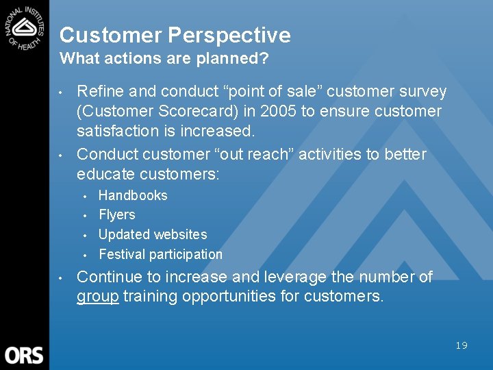 Customer Perspective What actions are planned? • • Refine and conduct “point of sale”