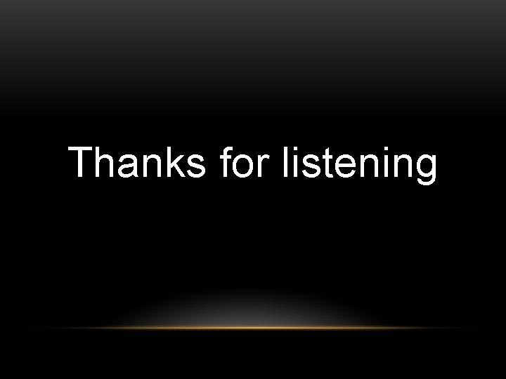 Thanks for listening 