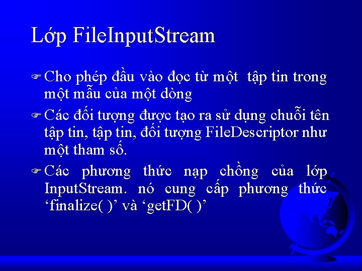 Lớp File. Input. Stream F Cho phép đầu vào đọc từ một tập tin