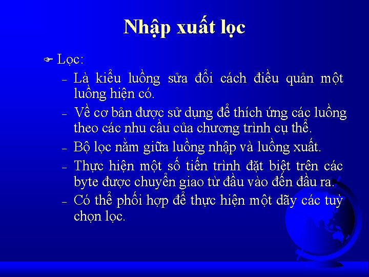 Nhập xuất lọc F Lọc: – Là kiểu luồng sửa đổi cách điều quản