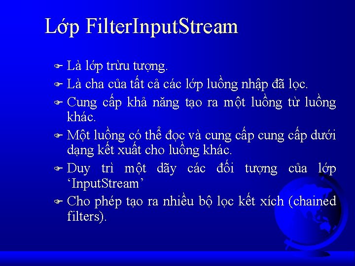 Lớp Filter. Input. Stream Là lớp trừu tượng. F Là cha của tất cả