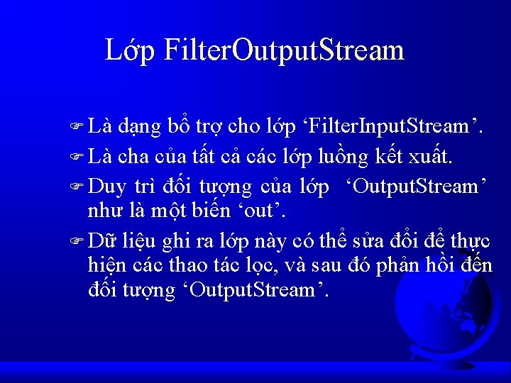 Lớp Filter. Output. Stream F Là dạng bổ trợ cho lớp ‘Filter. Input. Stream’.